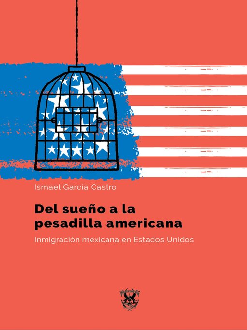 Title details for Del sueño a la pesadilla americana by Ismael  García Castro - Available